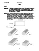 In this work I investigated different shaped tubes, which can be made from rectangular sheets of card, of given width and length. I used Microsoft Excel to collate data.
