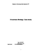 E-Business Strategy.  The case study is focussed on a company that manufacture, maintain, service, and support scientific equipment. The company has a well established IT infrastructure and have recently recruited   an IT Director in order to further deve